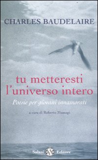 Tu_Metteresti_L`universo_Intero_-Baudelaire_Charles